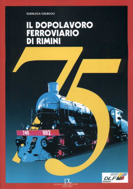  Il libro edito in occasione del 75° del DLF Rimini. 